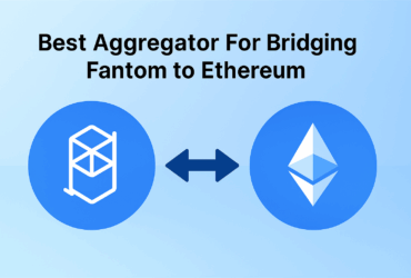 10 Best Aggregator For Bridging Fantom to Ethereum