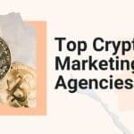 10 Best Crypto Marketing Agencies For Token Launches 2025