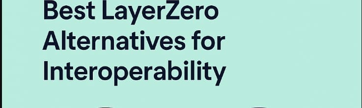 10 Best LayerZero alternatives for interoperability In 2026